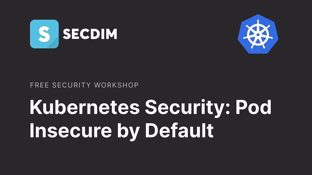 Kubernetes pod is insecure by default